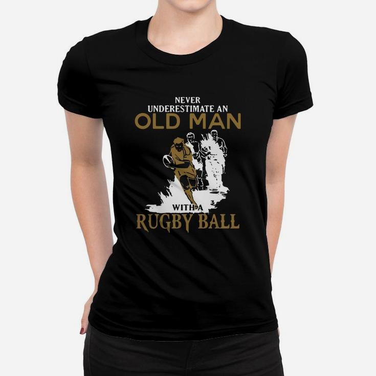 Never Underestimate An Old Man With A Rugby Ball Women T-shirt