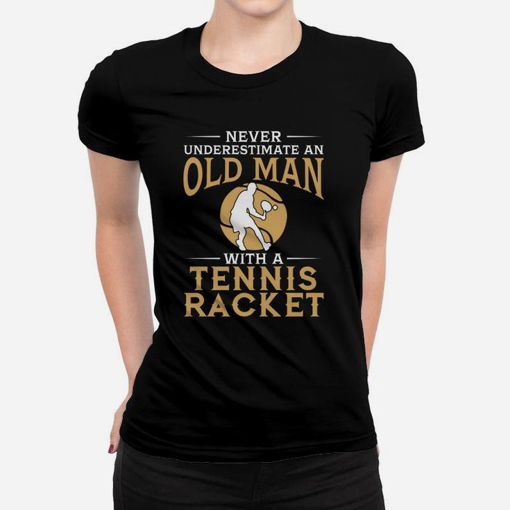 Never Underestimate An Old Man With A Tennis Racket Tshirt Women T-shirt