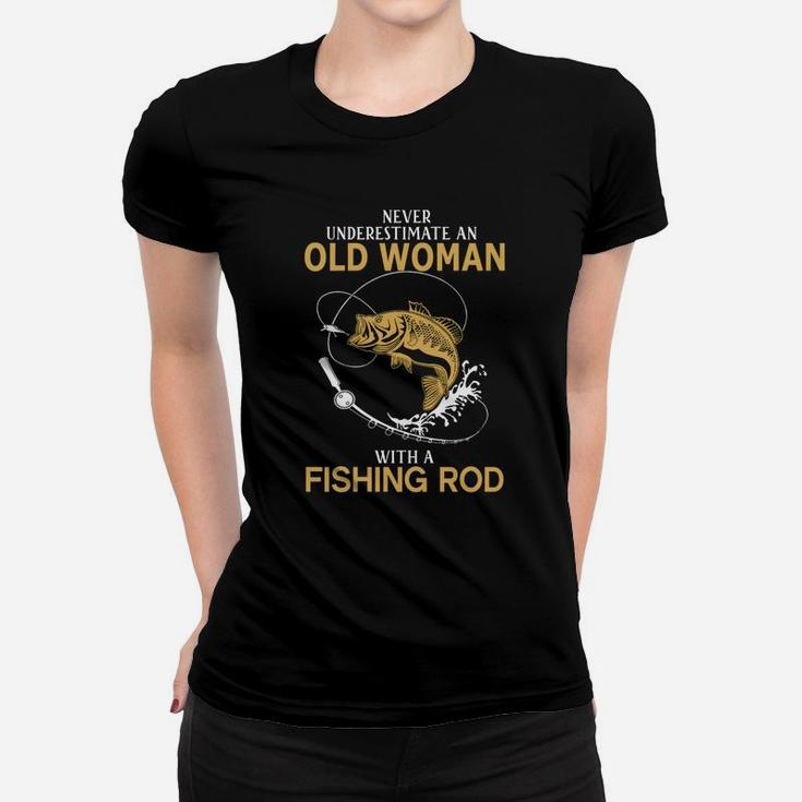 Never Underestimate Old Woman With Fishing Rod T-shirt Women T-shirt