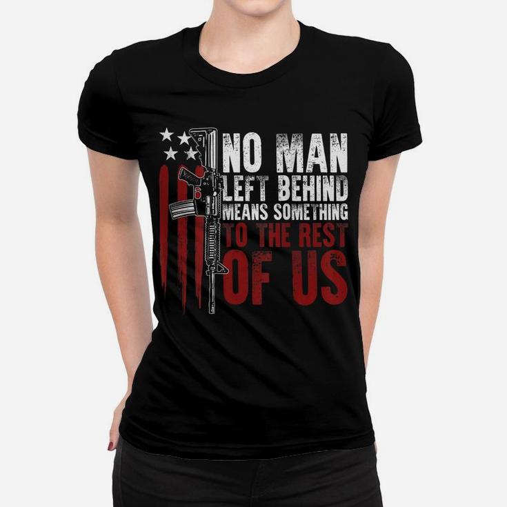 No Man Left Behind Means Something To The Rest Of Us On Back Women T-shirt
