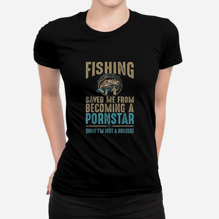 Now Im Just A Hooker Dirty Fishing Humor Quote Women T-shirt