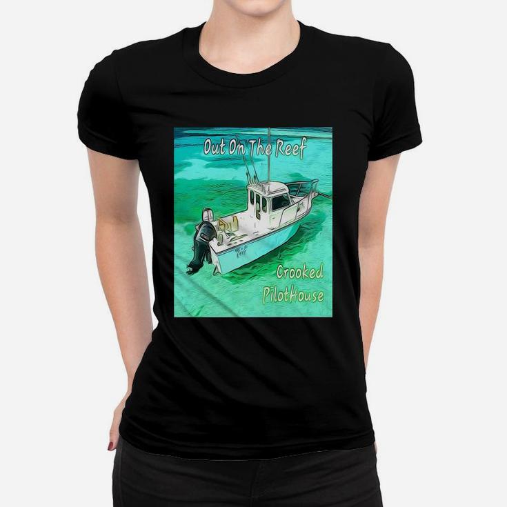Out On The Reef Crooked Pilothouse Boat Women T-shirt