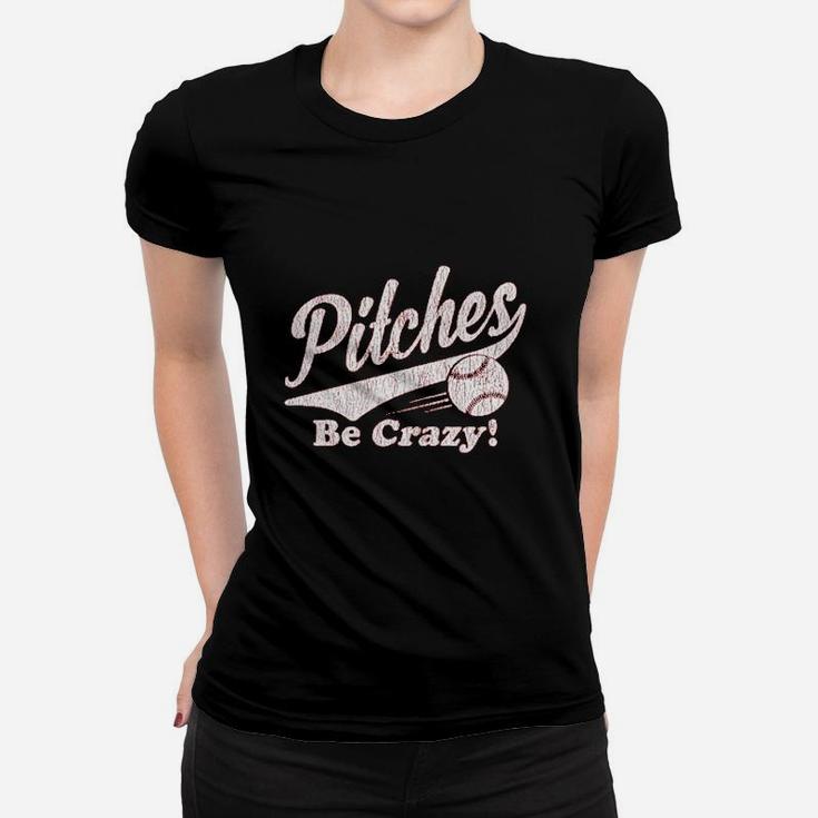 Pitches Be Crazy Funny Summer Baseball Women T-shirt