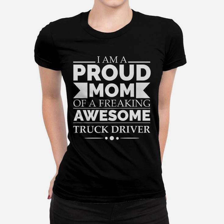 Proud Mom Of Awesome Truck Driver Mother's Day Gift Present Women T-shirt