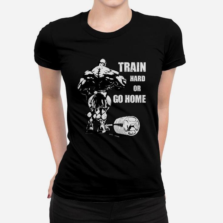 Quote For Fitness Training Lovers Train Hard Or Go Home Ladies Tee