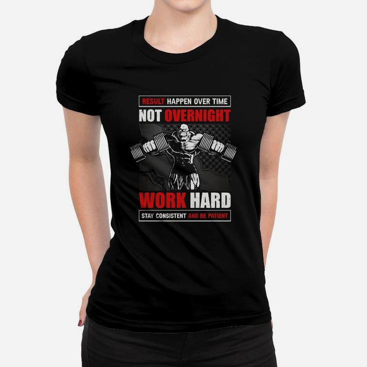 Result Happen Over Time Not Overnight Work Hard For Workout Ladies Tee
