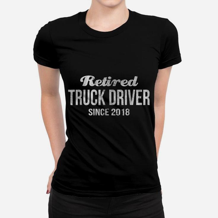 Retired Truck Driver Since 2018 Trucker Retirement Women T-shirt