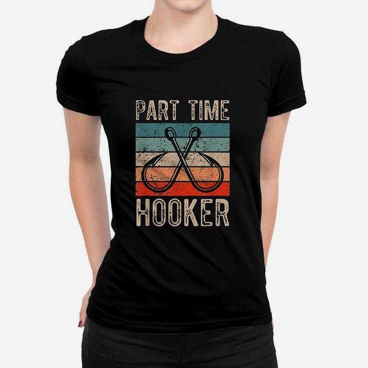 Retro Fishing Hooks Part Time Hooker Women T-shirt