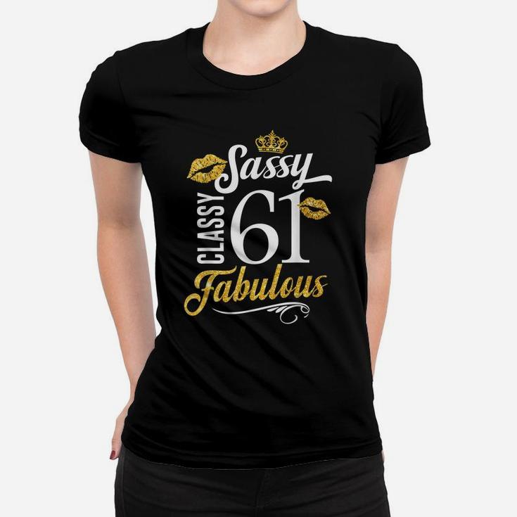 Sassy Classy 61 Happy Birthday To Me Fabulous Gift For Women Women T-shirt