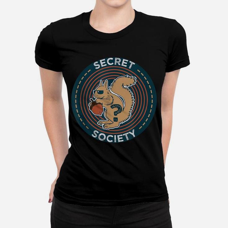Secret Squirrel Society  I Military Service Gift Women T-shirt