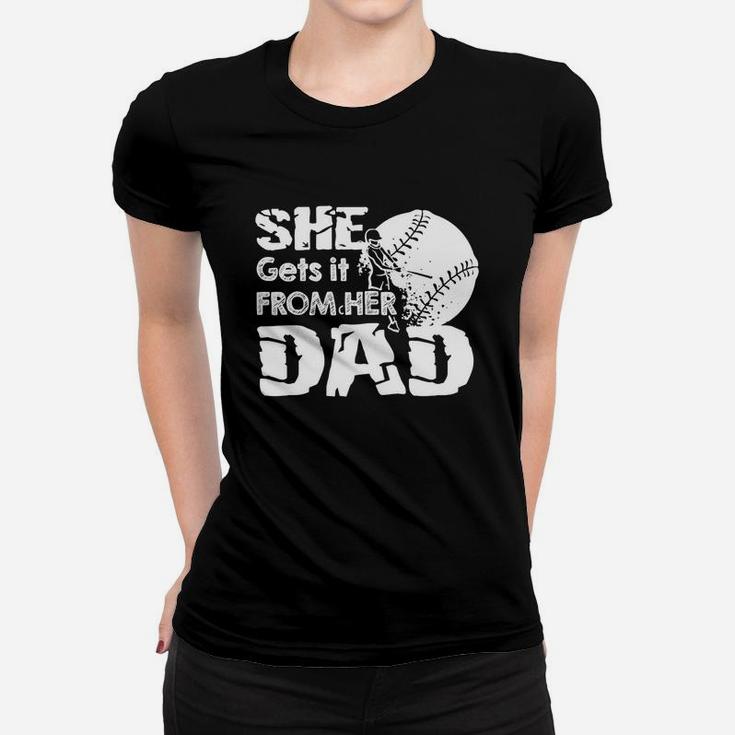 She Gets It From Her Dad Softball Shirt T-shirt Women T-shirt