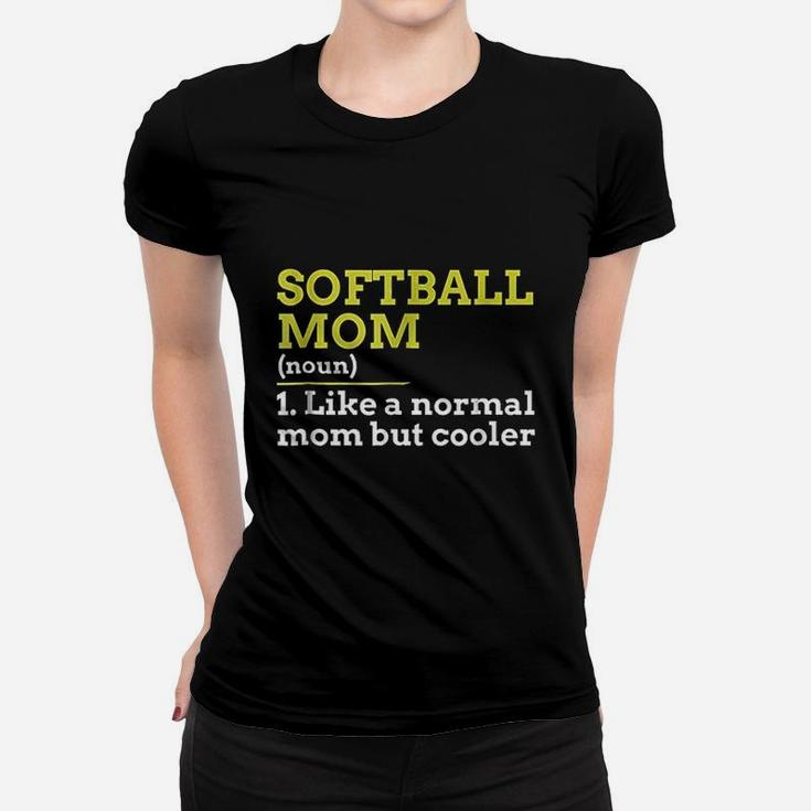 Softball Mom Like A Normal Mom But Cooler Women T-shirt