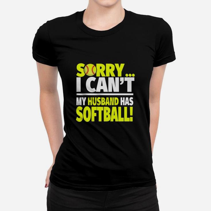 Softball Wife Shirt - Sorry I Can't My Husband Has Softball Women T-shirt