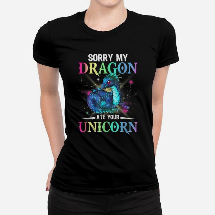 Sorry My Dragon Ate Your Unicorn Women T-shirt
