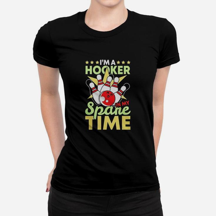 Funny Bowling Pun I'm A Hooker In My Spare Time Gifts  Women T-shirt