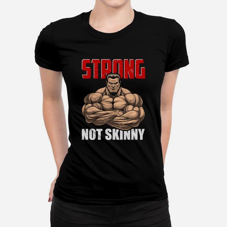 Strong Not Skinny Best Gift For Gym Lovers Ladies Tee