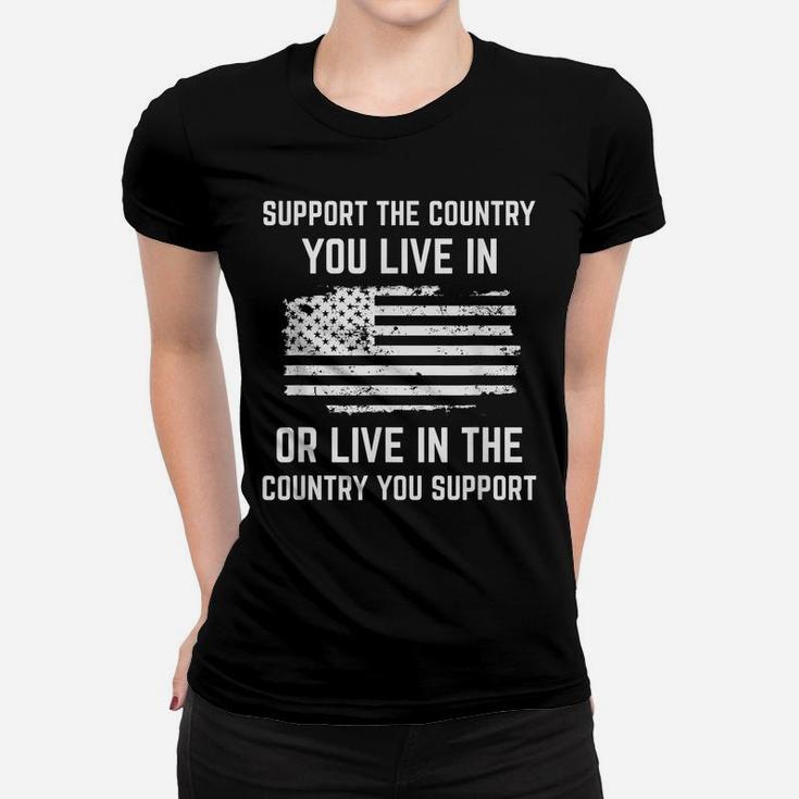 Support The Country You Live In, American Flag Shirt Gift Women T-shirt