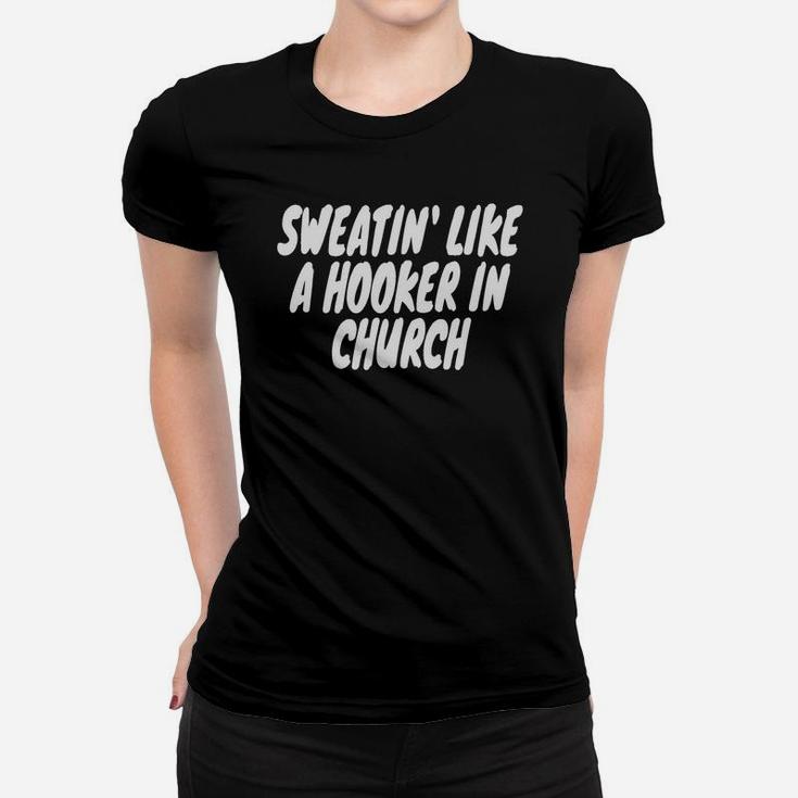Sweating Like A Hooker In Church Gym Funny Humor Women T-shirt