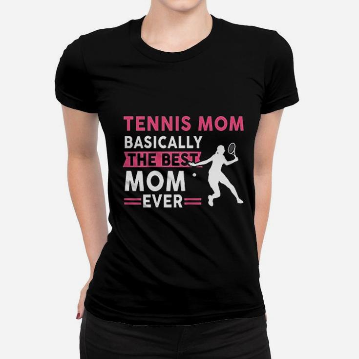 Tennis Mom Best Mom Ever Mothers Day Women T-shirt