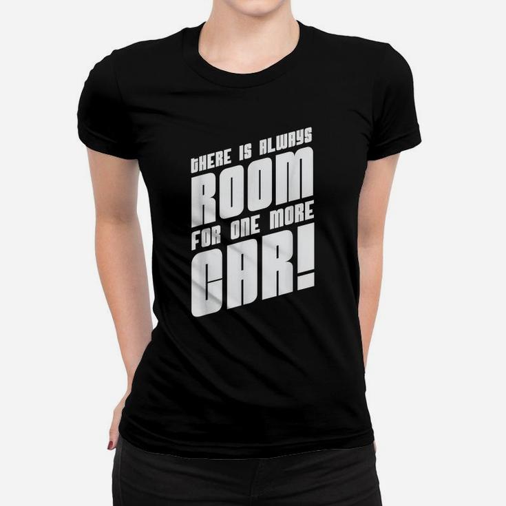 There Is Always Room For One More Car Hotrod Hot Rod Truck Women T-shirt