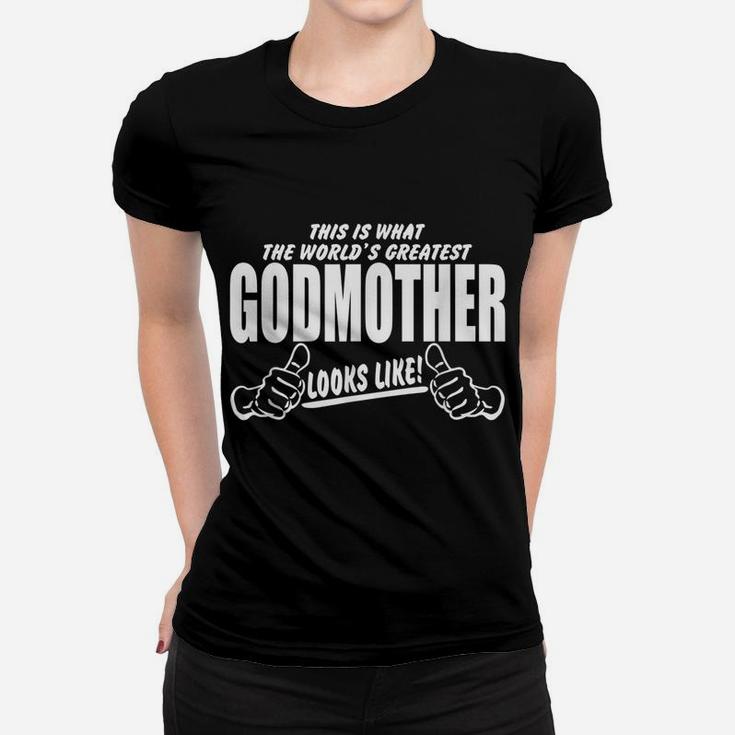 This Is What The World's Greatest Godmother Looks Like Women T-shirt