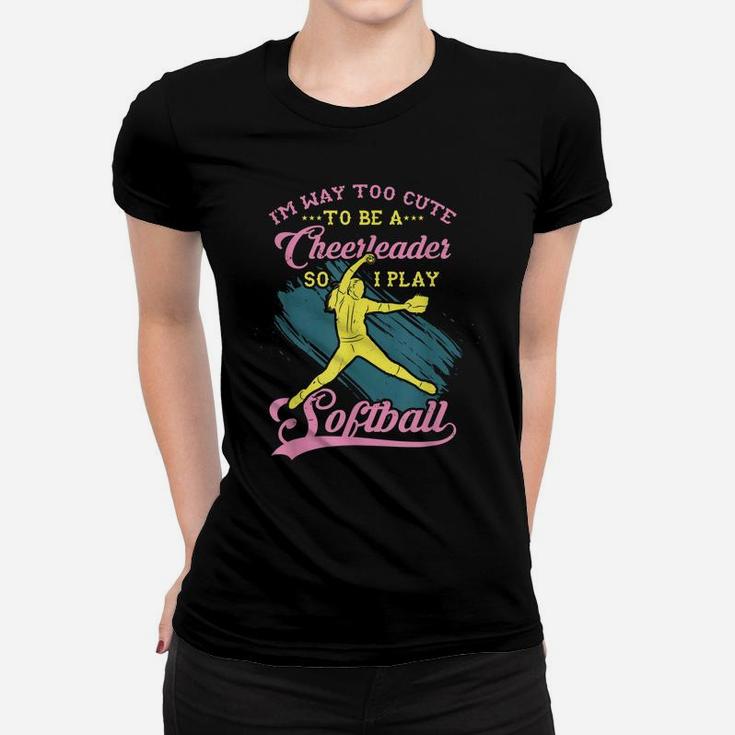 Too Cute To Be A Cheerleader Funny Softball Girl Women T-shirt