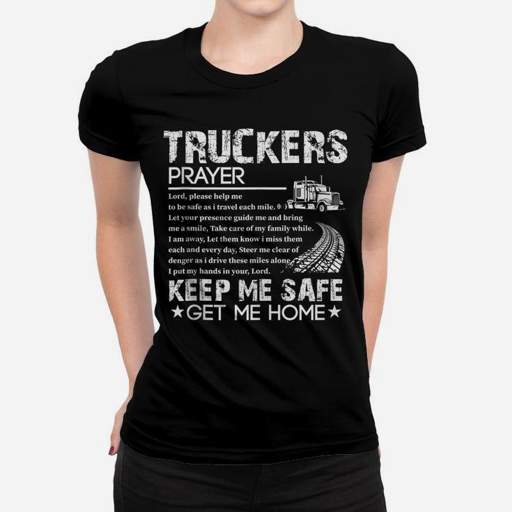 Truck Driver Trucker Prayer Driving Keep Me Safe Get Me Home Women T-shirt