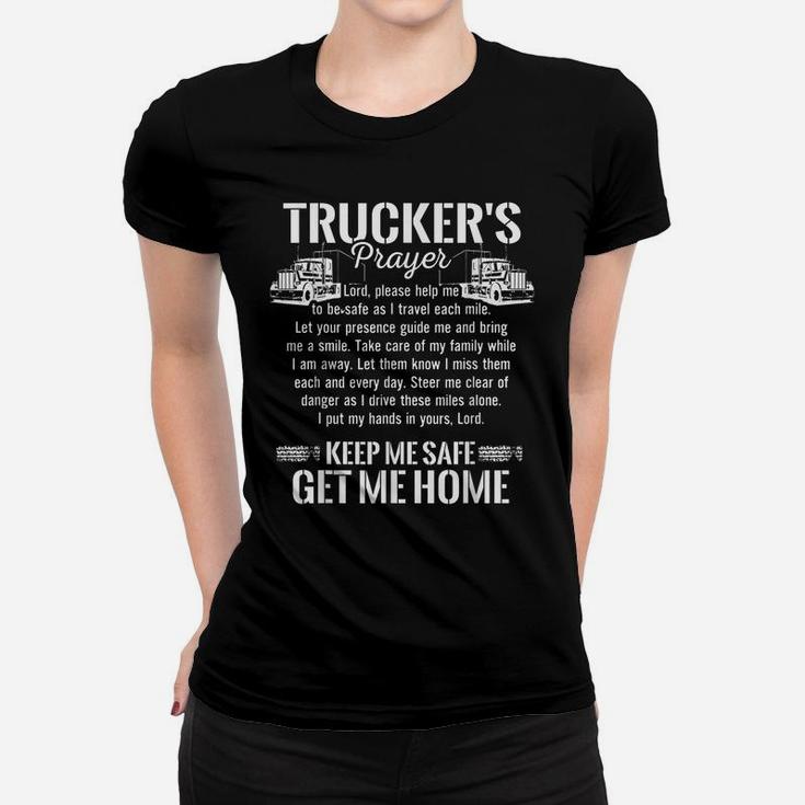 Trucker Prayer Keep Me Safe Get Me Home Truck Driver T Shirt Women T-shirt