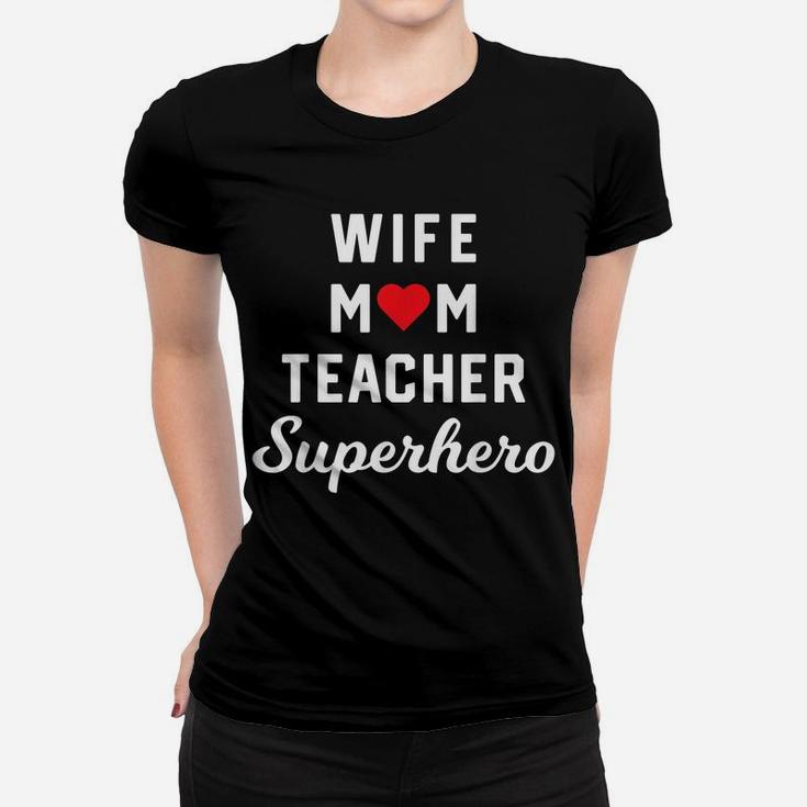 Wife Mom Teacher Superhero Mother's Day Gift Idea Women T-shirt