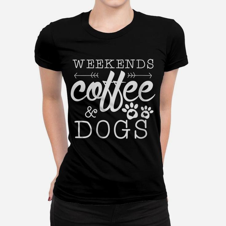 Womens Dog Lover Gift Coffee Weekends Funny Graphic Women T-shirt