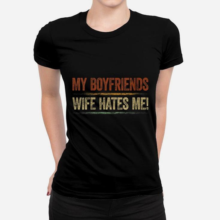 Womens My Boyfriends Wife Hates Me Shirt Girls Tee Women Feminist Women T-shirt