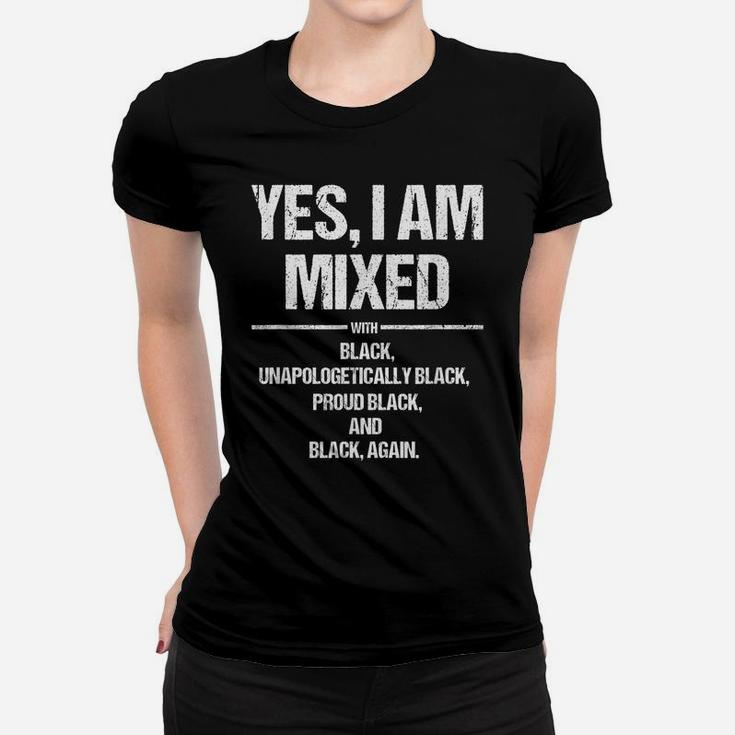 Yes I Am Mixed With Black Proud Black History Month T Shirt Women T-shirt