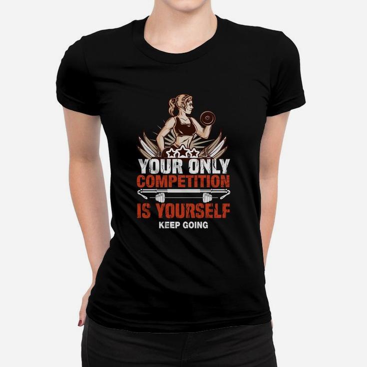 Your Only Competition Is Yourself Keep Going Fitness Girl Ladies Tee