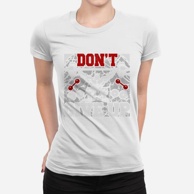 Dont Give Up Lets Do It Bodybuilding Gift Ladies Tee