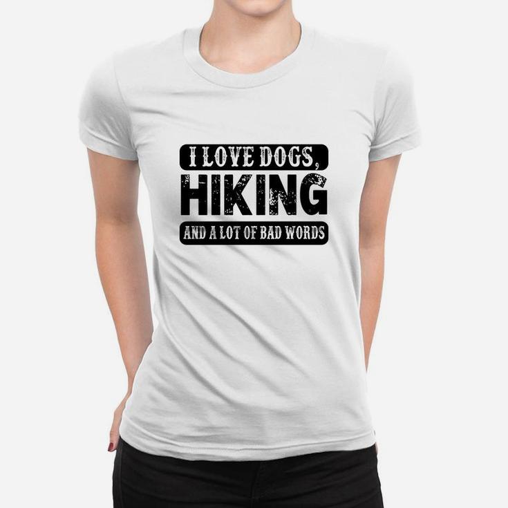 I Love Dogs Hiking And A Lot Of Bad Words Funny Women T-shirt
