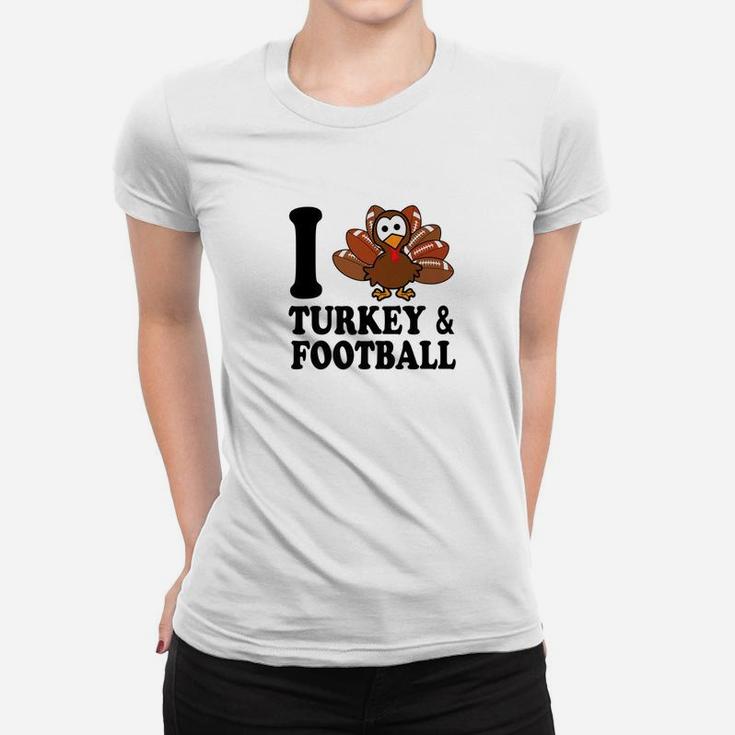 I Love Turkey And Football Toddler Thanksgiving Women T-shirt