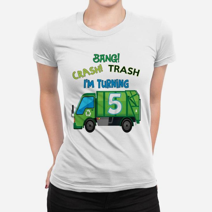 Kids Bang Crash Trash I'm Turning 5 Years Garbage Truck Birthday Women T-shirt