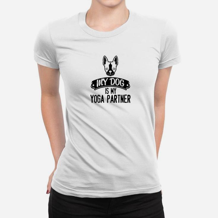 My Dog Is My Yoga Partner Funny Yoga Tops Gift Women T-shirt