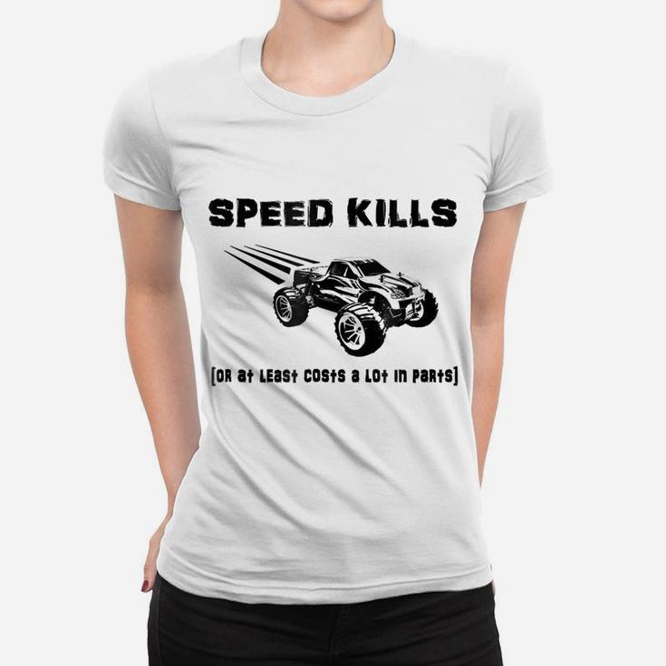 RC Truck SPEED KILLS Or At Least Costs A Lot In Parts Shirt Women T-shirt