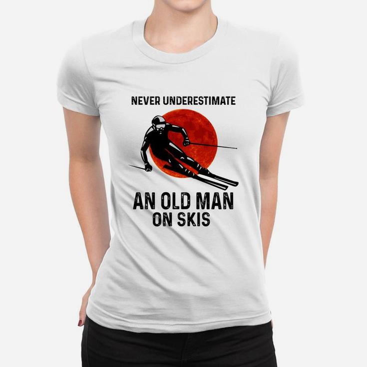 Skiing Never Underestimate An Old Man On Skis Shirt Women T-shirt
