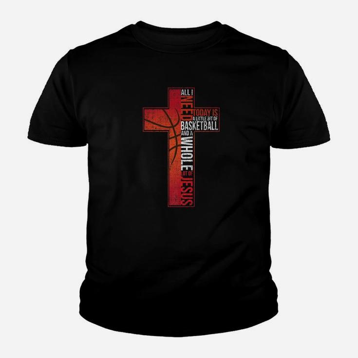 All I Need Is Basketball Jesus Christian Cross Faith Youth T-shirt