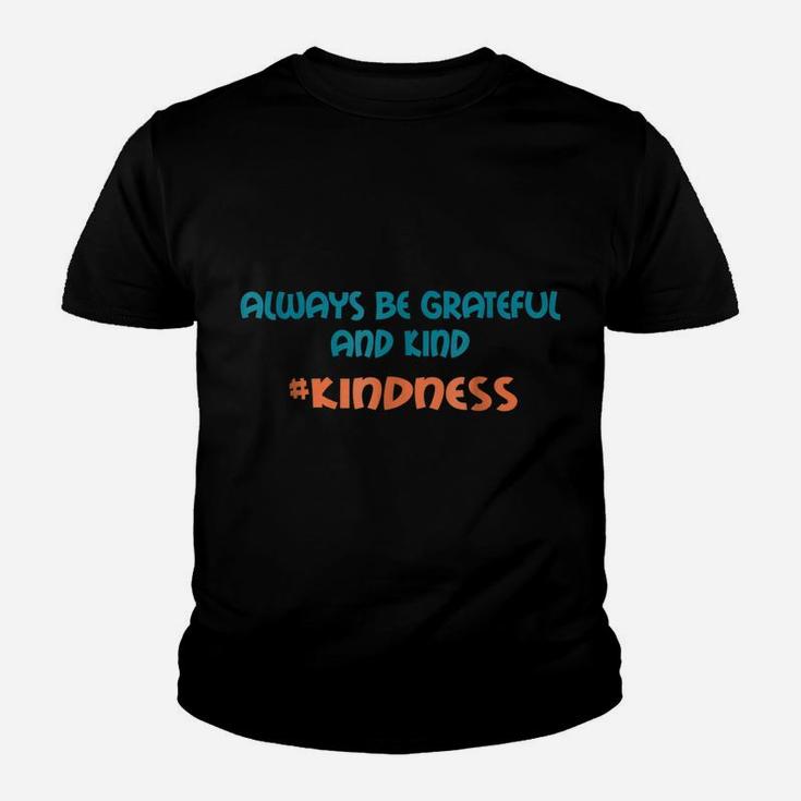 Always Be Grateful And Kind Anti-Bullying Kindness Shirt Youth T-shirt