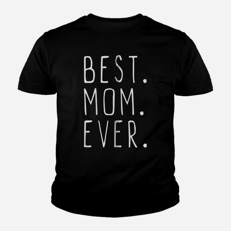 Best Mom Ever Funny Cool Gift Mother's Day Zip Hoodie Youth T-shirt