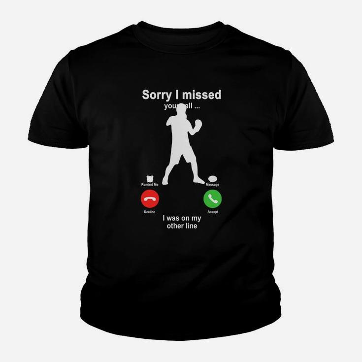 Boxing Sorry I Missed Your Call I Was On My Other Line Funny Sport Lovers Youth T-shirt