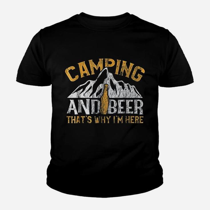 Camping And Drinking Camping And Beer Why I'm Here Youth T-shirt