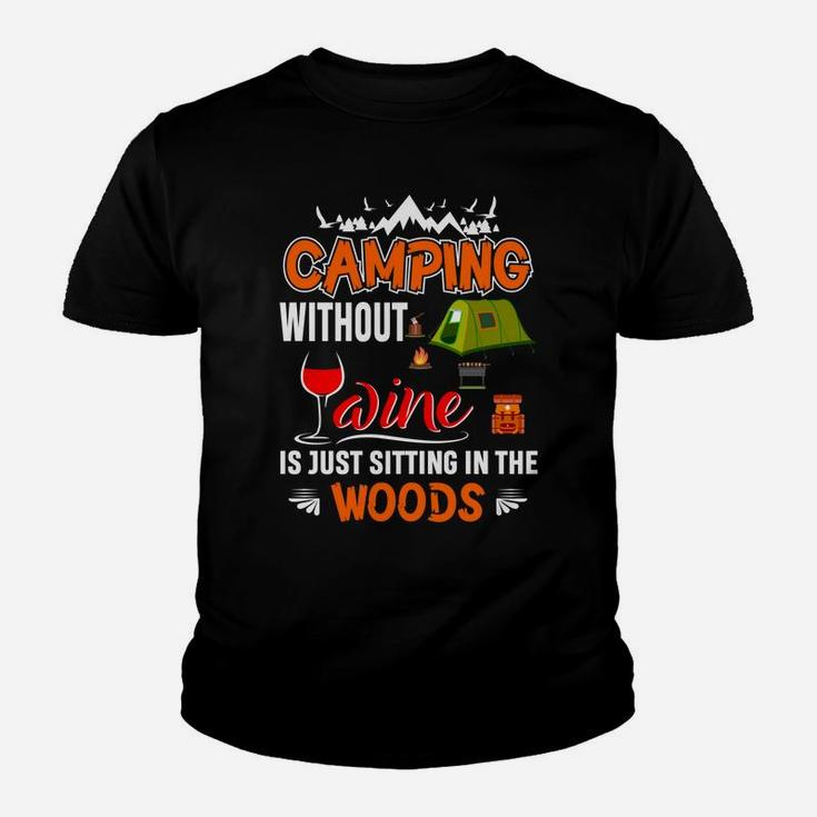 Camping Without Wine Is Just Sitting In The Woods Youth T-shirt