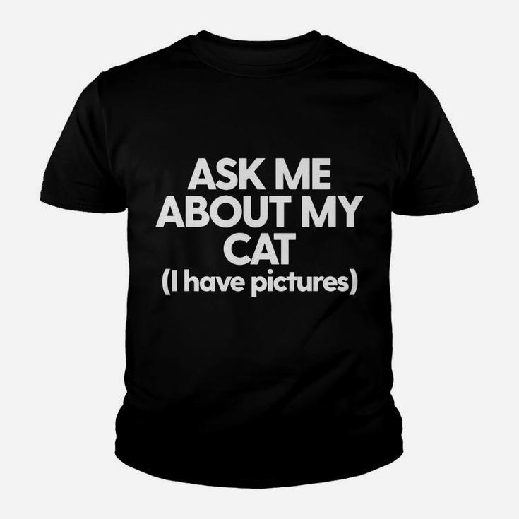 Cat Mom Cat Dad Funny Cat Kitty Cat Ask Me About My Cat Youth T-shirt