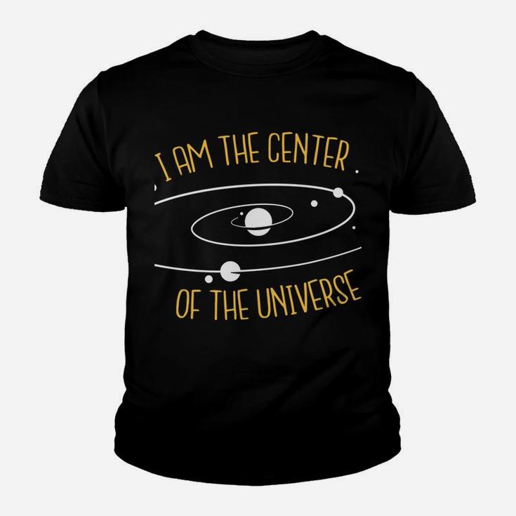 Cool T-Shirt I'm The Center Of The Universe ONLY $27 Youth T-shirt
