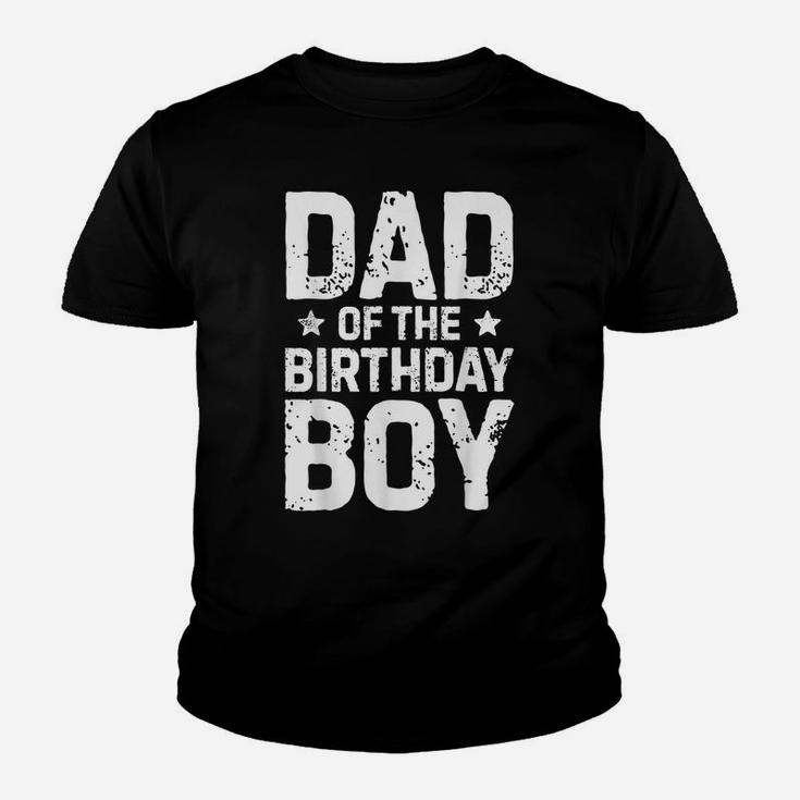 Dad Of The Birthday Boy T Shirt Father Dads Daddy Men Gifts Youth T-shirt