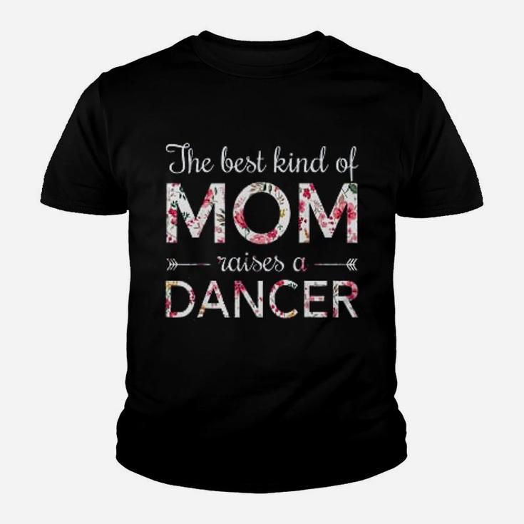 Dance Momthe Best Kind Of Mom Raises A Dancer Youth T-shirt